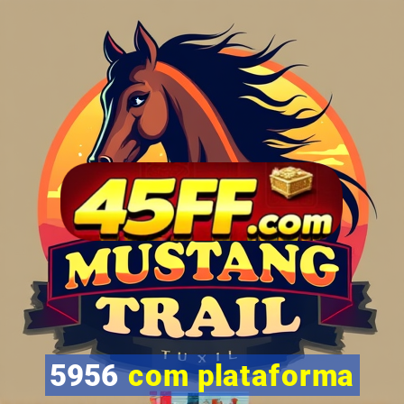 5956 com plataforma